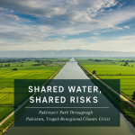 Shared Waters, Shared Risks: Pakistan’s Path Through Regional Climate Crisis