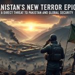 Afghanistan’s New Terror Epicentre: A Direct Threat to Pakistan and Global Security