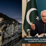 Pakistan Denies Taliban Regime’s False Claims of Cross-Border Strikes