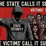 When the State Calls It Security, and the Victims Call It Survival