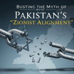 Busting the Myth of Pakistan’s “Zionist Alignment”
