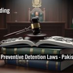 Understanding Pakistan’s Preventive Detention Laws