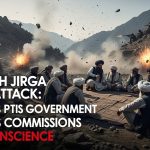 The Tirah Jirga Under Attack: When KP’s PTI Government Chooses Commissions Over Conscience