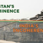 Pakistan’s Prominence and India’s Incoherence