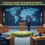 Pakistan Leading the Charge for Peace: AU Endorses China-Pakistan Five-Point Plan