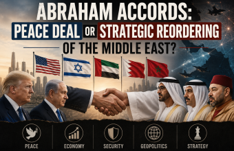 Abraham Accords: Peace Deal or Strategic Reordering of the Middle East?
