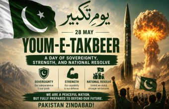 Youm-e-Takbeer: A Day of Sovereignty, Strength, and National Resolve