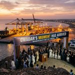 Gwadar’s Moment Has Arrived