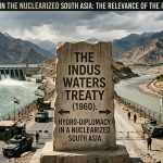 Water as a Weapon in the Nuclearized South Asia: The Relevance of Indus Waters Treaty