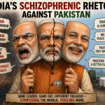 India’s schizophrenic Rhetoric against Pakistan