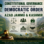 Constitutional Governance and the Imperative of Democratic Order in Azad Jammu & Kashmir