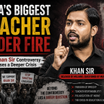 India’s Biggest Teacher Under Fire: The Khan Sir Controversy Exposes a Deeper Crisis