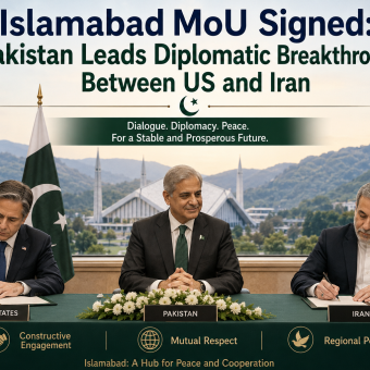  Islamabad MoU Signed: Pakistan Leads Diplomatic Breakthrough Between US and Iran