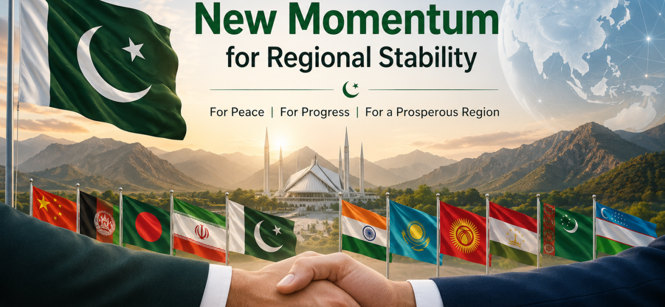 Pakistan Drives New Momentum for Regional Stability
