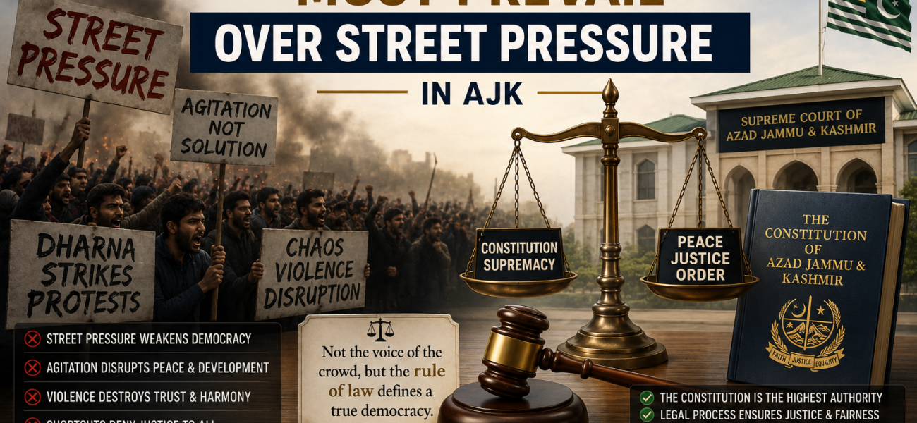 Constitutional Supremacy Must Prevail Over Street Pressure in AJK