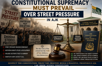 Constitutional Supremacy Must Prevail Over Street Pressure in AJK