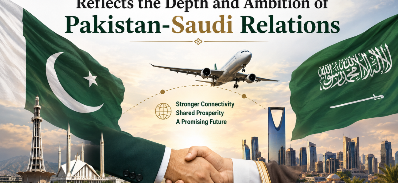 A New Air Accord Reflects the Depth and Ambition of Pakistan-Saudi Relations