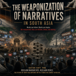  The Weaponization of Narratives in South Asia