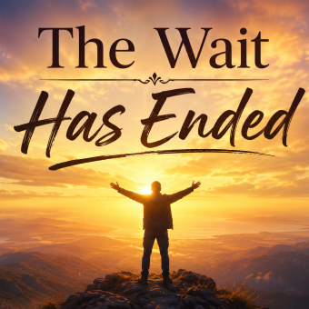 The Wait Has Ended