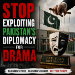 Stop Exploiting Pakistan’s Diplomacy for Drama Stop Exploiting Pakistan’s Diplomacy for Drama