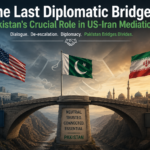 The Last Diplomatic Bridge: Pakistan’s Crucial Role in US-Iran Mediation The Last Diplomatic Bridge: Pakistan’s Crucial Role in US-Iran Mediation
