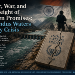 Water, War, and the Weight of Broken Promises: The Indus Waters Treaty Crisis