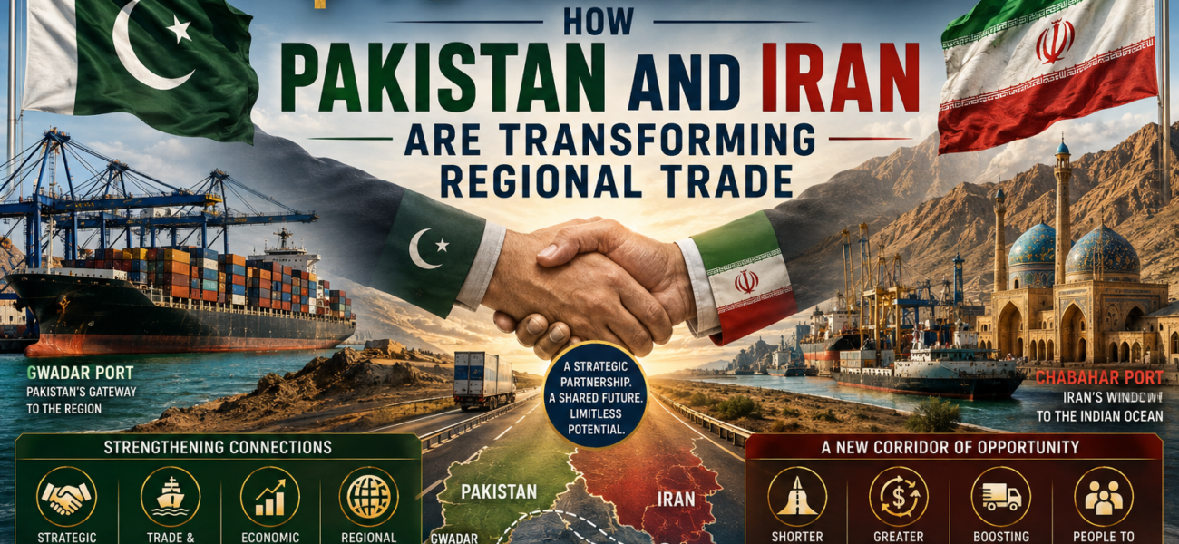 A  Billion Bet: How Pakistan and Iran Are Transforming Regional Trade