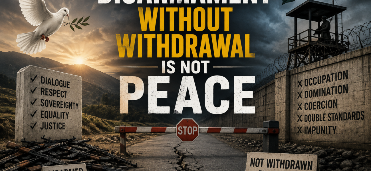 Disarmament Without Withdrawal Is Not Peace Disarmament Without Withdrawal Is Not Peace