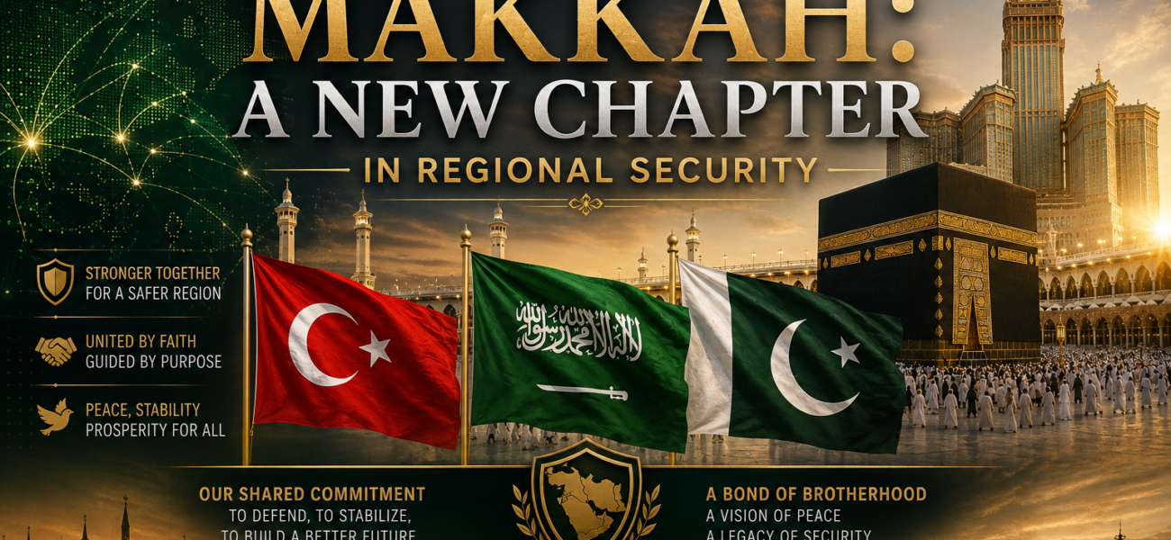 Makkah: A New Chapter in Regional Security Makkah: A New Chapter in Regional Security