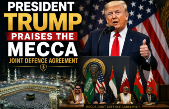 President Trump Praises the Mecca Joint Defence Agreement
