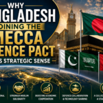 Why Bangladesh Joining the Mecca Defence Pact Makes Strategic Sense