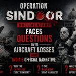 Operation Sindoor Documentary Faces Questions Over Aircraft Losses and India’s Official Narrative