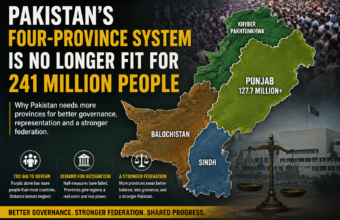 Pakistan’s Four-Province System Is No Longer Fit for 241 Million People