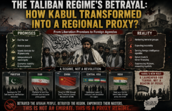 The Taliban Regime’s Betrayal: How Kabul Transformed into a Regional Proxy? The Taliban Regime’s Betrayal: How Kabul Transformed into a Regional Proxy?