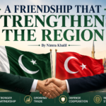 Pakistan-Türkiye Relations: A Friendship Strengthening the Region