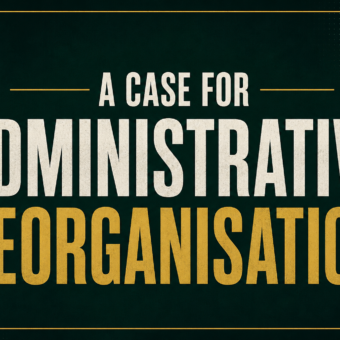 A Case for Administrative Reorganisation A Case for Administrative Reorganisation