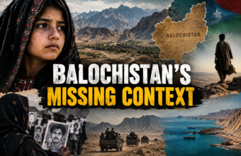 Balochistan’s Missing Context Balochistan’s Missing Context