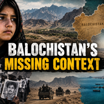 Balochistan’s Missing Context Balochistan’s Missing Context
