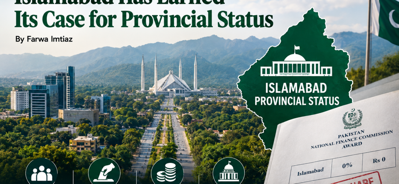 Islamabad Has Earned Its Case for Provincial Status Islamabad Has Earned Its Case for Provincial Status
